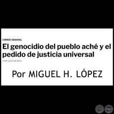 EL GENOCIDIO DEL PUEBLO ACH Y EL PEDIDO DE JUSTICIA UNIVERSAL - Por MIGUEL H. LPEZ - Lunes, 14 de Julio de 2014